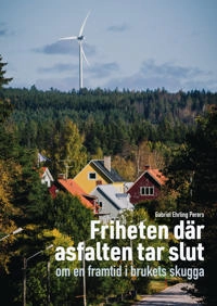 Friheten där asfalten tar slut; Gabriel Ehrling Perers; 2024