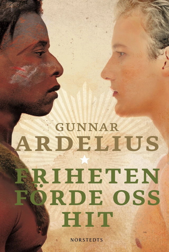 Friheten förde oss hit; Gunnar Ardelius; 2012