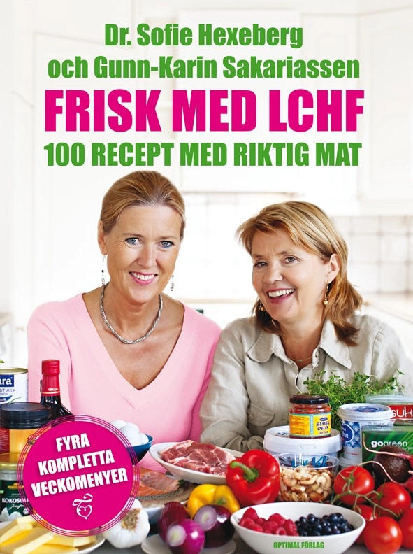 Frisk med LCHF : 100 recept med riktig mat; Sofie Hexeberg, Gunn-Karin Sakariassen; 2011
