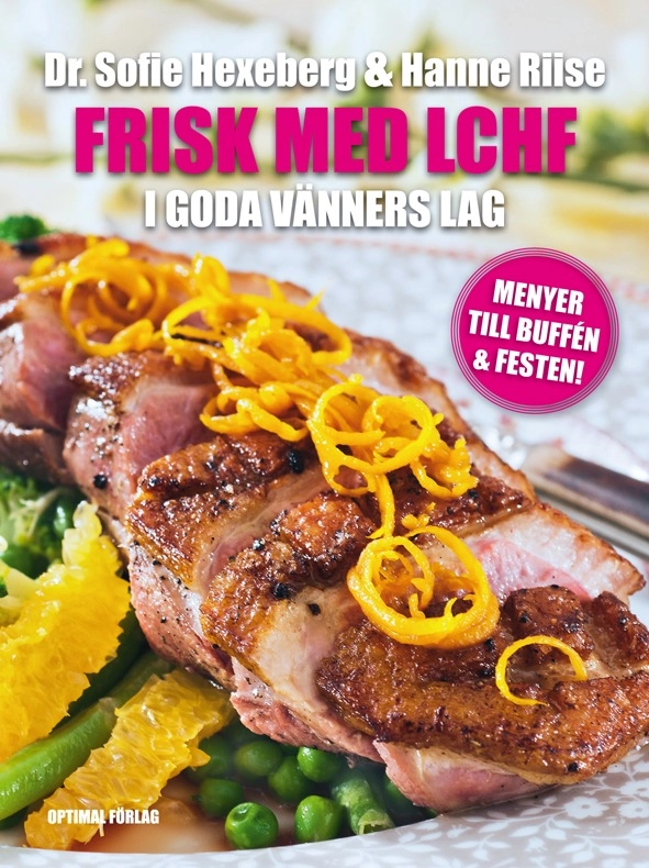 Frisk med LCHF : i goda vänners lag; Sofie Hexeberg, Hanne Riise; 2012
