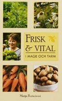 Frisk och vital i mage och tarm (Maijas bästa råd om egenvård); Maija Ruisniemi; 2003