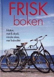 Friskboken : [motion, mat & dryck, mindre stress, mer livskvalitet]; Susanna Hauffman; 1997
