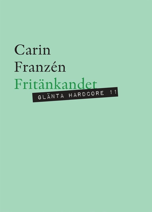 Fritänkandet : Kvinnliga libertiner och en annan humanism; Carin Franzén; 2023