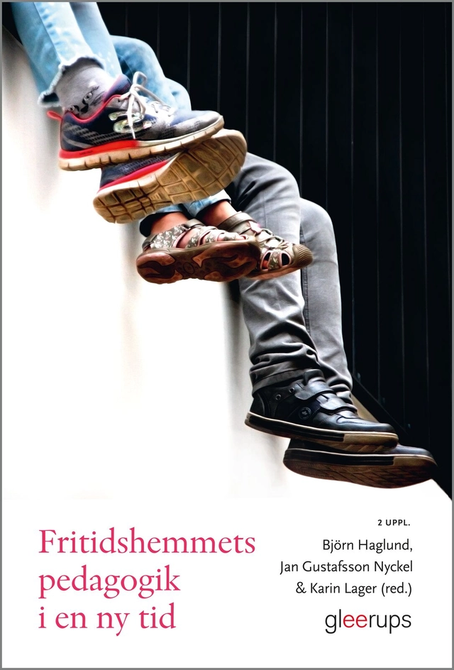 Fritidshemmets pedagogik i en ny tid; Björn Haglund (red.), Jan Gustafsson Nyckel (red.), Karin Lager (red.); 2024