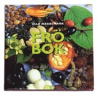 Fröbok : från sådd till planta; Ulla Hasselmark; 2000