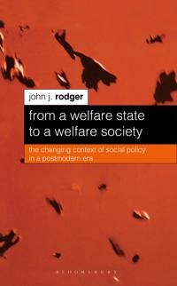 From a welfare state to a welfare society : the changing context of social policy in a postmodern era; John J. Rodger; 2000