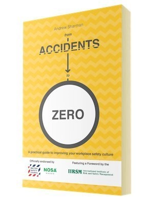From Accidents to Zero: A Practical Guide to Improving Your Workplace Safety Culture; Andrew Sharman; 2014
