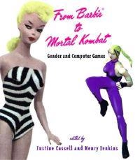 From Barbie to Mortal Kombat : gender and computer games; Justine Cassell; 1998