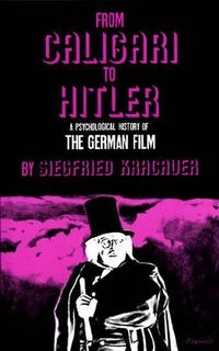 From Caligari to Hitler : a psychological history of the German film; Siegfried Kracauer; 1947