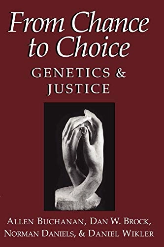 From chance to choice : genetics and justice; Allen E. Buchanan; 2000