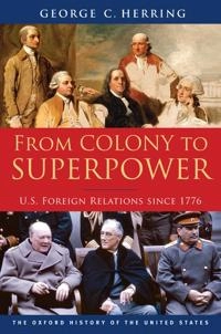 From colony to superpower : U.S. foreign relations since 1776; George C. Herring; 2011