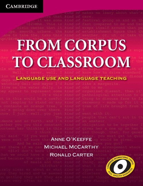 From corpus to classroom : language use and language teaching; Anne O'Keeffe, Michael McCarthy, Ronald Carter; 2007