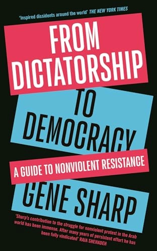 From dictatorship to democracy : a conceptual framework for liberation; Gene Sharp; 2012