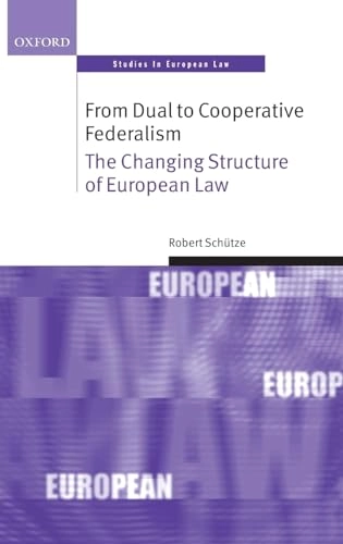 From dual to cooperative federalism : the changing structure of European Law; Robert Schütze; 2009