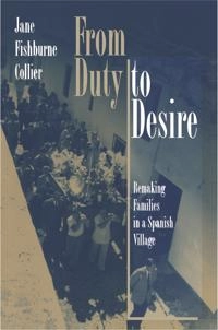 From duty to desire : remaking families in a Spanish village; Jane Fishburne Collier; 1997