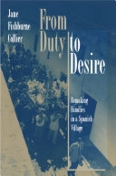 From duty to desire : remaking families in a Spanish village; Jane Fishburne Collier; 1997