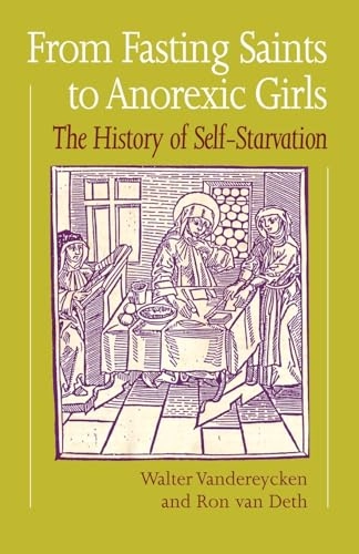 From fasting saints to anorexic girls : history of self-starvation; Walter Vandereycken; 1993
