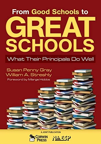 From Good Schools to Great Schools; Susan P Gray, William A Streshly; 2008