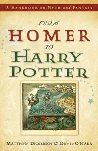 From Homer to Harry Potter : a handbook on myth and fantasy; Matthew T. Dickerson; 2006