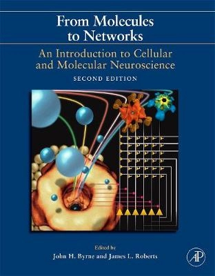 From molecules to networks : an introduction to cellular and molecular neuroscience; John H. Byrne, James Lewis Roberts; 2009