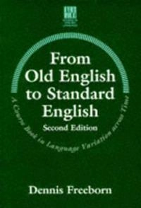 From Old English to Standard English : a course book in language variation across time; Dennis Freeborn; 1998