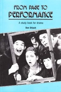 From page to performance : a study book for drama; Don Shiach; 1987
