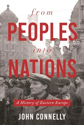 From peoples into nations : a history of Eastern Europe; John Connelly; 2020