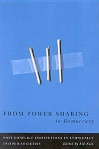 From power sharing to democracy : post-conflict institutions in ethnically divided societies; Noel; 2005