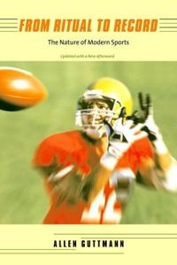 From ritual to record : the nature of modern sports; Allen. Guttmann; 2004