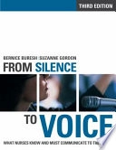 From silence to voice : what nurses know and must communicate to the public; Bernice Buresh; 2006