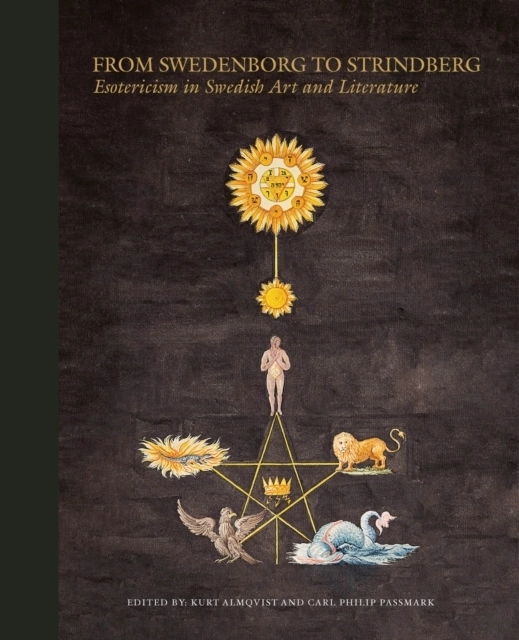 From Swedenborg to Strindberg : esotericism in Swedish art and literature; Karen Swartz, Per Stille, Simon Sorgenfrei, Svante Nordin, Elisabeth Mansén, Martin Liljekvist, Karin Ström Lehander, Olav Hammer, Anders Hallengren, Niclas Franzén, Per Faxneld, David Dunér, Henrik Bogdan, Eva Haettner Aurelius; 2027