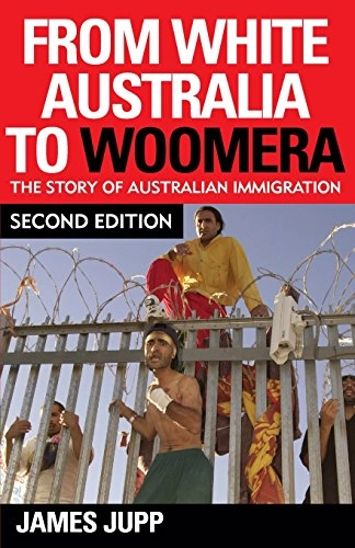 From white Australia to Woomera : the story of Australian immigration; James Jupp; 2007