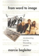 From word to image : storyboarding and the filmmaking process; Marcie Begleiter; 2001