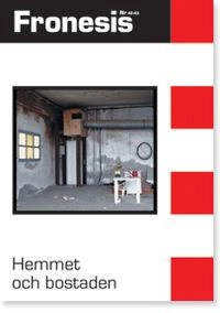 Fronesis 42-43. Hemmet och bostaden; Arlie Russel Hochschild, Kathleen Arnold, Carol Smart; 2013