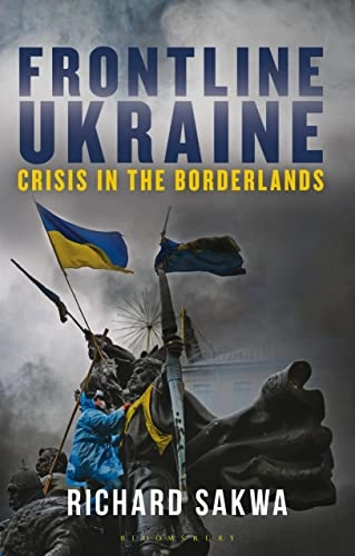Frontline Ukraine; Richard Sakwa; 2022