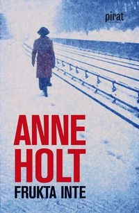 Frukta inte; Anne Holt; 2010