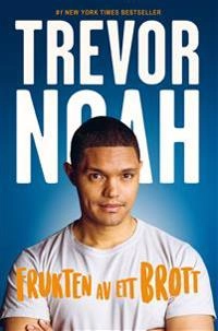 Frukten av ett brott; Trevor Noah; 2019