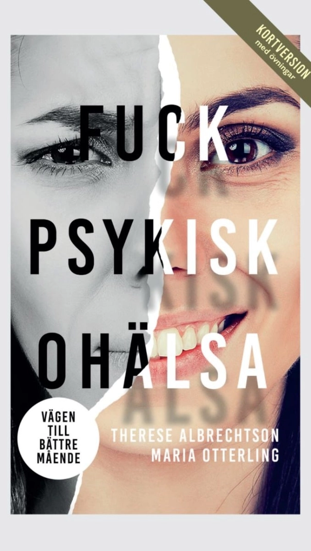 Fuck psykisk ohälsa : vägen till bättre mående (kortversion med övningar); Therese Albrechtson, Maria Otterling; 2021