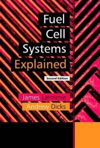 Fuel Cell Systems Explained; James Larminie; 2003