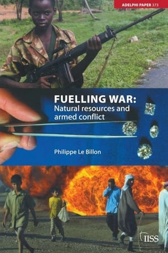 Fuelling war : natural resources and armed conflict; Philippe Le Billon; 2005