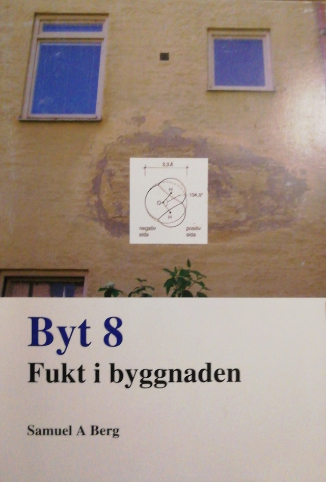 Fukt i byggnaden : byt 8; Samuel A. Berg; 2011