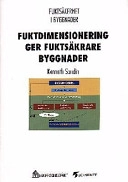 Fuktdimensionering ger fuktsäkr. byggn.; Kenneth Sandin; 2001