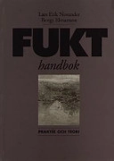 Fukthandbok : praktik och teori; Lars Erik Nevander; 1994