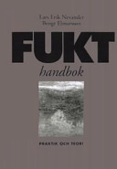 Fukthandbok : praktik och teori; Bengt Elmarsson, Lars-Erik Nevander; 2006