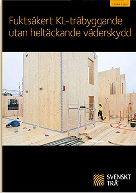Fuktsäkert KL-träbyggande utan heltäckande väderskydd; Tomas Alsmarker; 2021