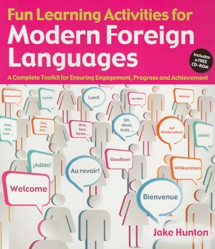 Fun learning activities for modern foreign languages : A complete toolkit for ensuring engagement, progress and achievement; Jake Hunton; 2015