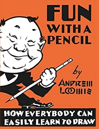 Fun With A Pencil; Andrew Loomis; 2023