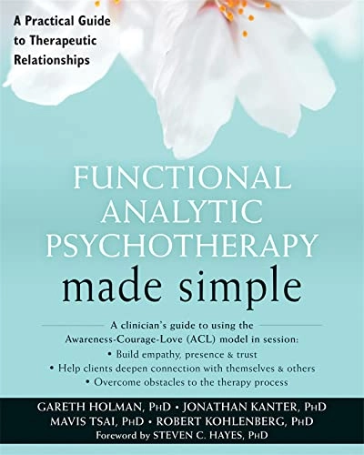 Functional analytic psychotherapy made simple : a practical guide to therapeutic relationships; Gareth Holman; 2017