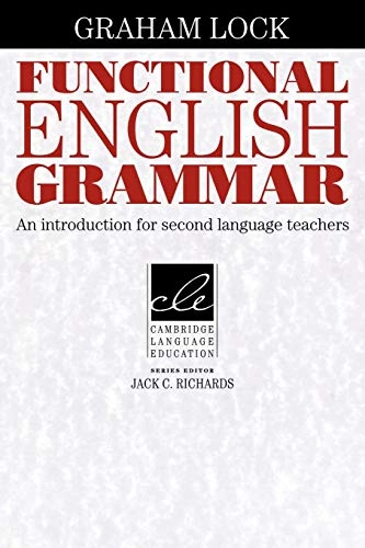 Functional English grammar : an introduction for second language teachers; Graham Lock; 1996