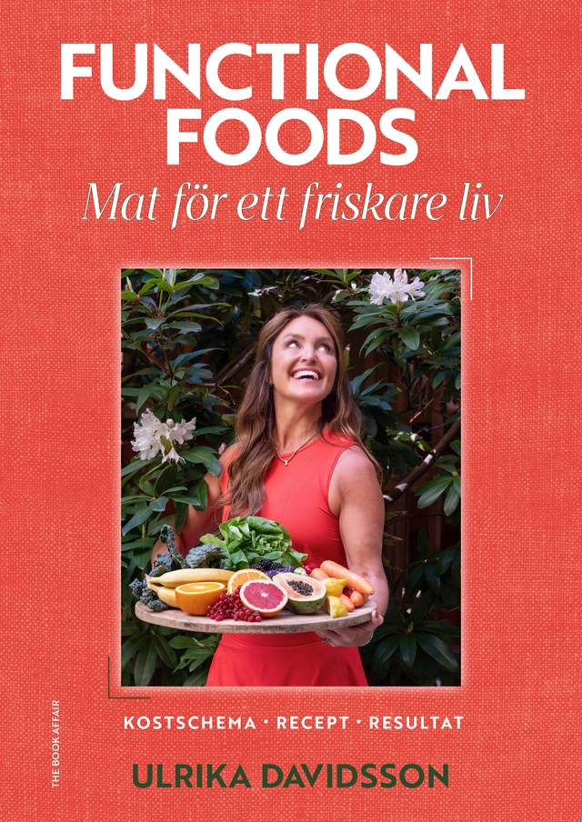 Functional foods : mat för ett friskare liv; Ulrika Davidsson; 2024